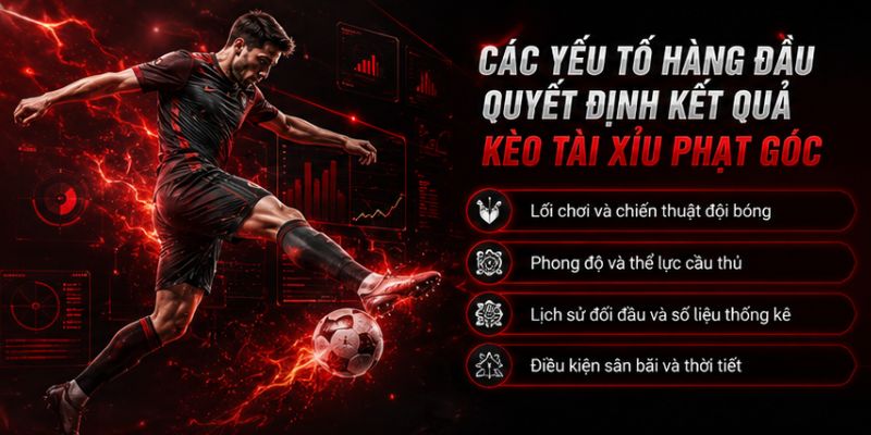 Các yếu tố hàng đầu quyết định kết quả