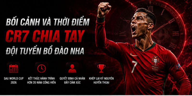 Thời điểm CR7 chia tay với đội Bồ Đào Nha